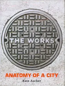 Kate Ascher, "The Works: Anatomy of a City"