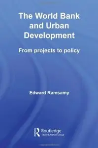 The World Bank and Urban Development: From Projects to Policy