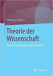 Theorie der Wissenschaft: Band 2: Das Werden der Wissenschaft
