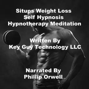 «Situps Weight Loss Self Hypnosis Hypnotherapy Meditation» by Key Guy Technology LLC