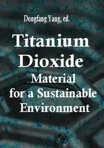 "Titanium Dioxide: Material for a Sustainable Environment"  ed. by Dongfang Yang