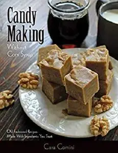 Candy Making Without Corn Syrup in the Instant Pot: Old fashioned recipes made with ingredients you can trust