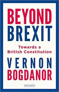 Beyond Brexit: Towards a British Constitution