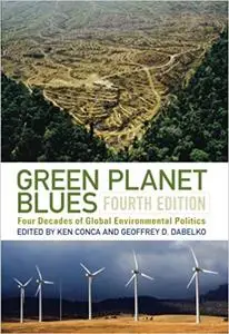 Green Planet Blues: Environmental Politics From Stockholm To Johannesburg, Third Edition