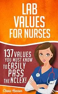 Lab Values: 137 Values You Must Know to Easily Pass the NCLEX!