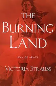 «The Burning Land» by Victoria Strauss