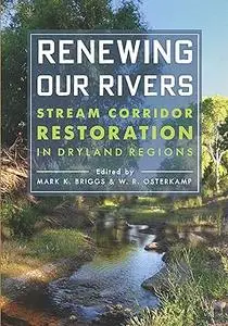 Renewing Our Rivers: Stream Corridor Restoration in Dryland Regions