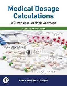 Medical Dosage Calculations: A Dimensional Analysis Approach, Update 11th Edition