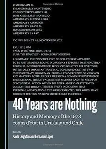 40 Years Are Nothing: History and Memory of the 1973 Coups D'etat in Uruguay and Chile