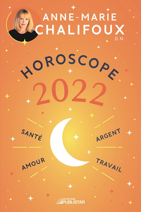 Horoscope 2022: Amour, santé, travail, argent - Anne-Marie Chalifoux