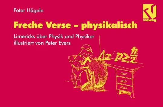 Freche Verse ― physikalisch: Physiker und Physik im Limerick, illustriert von Peter Evers
