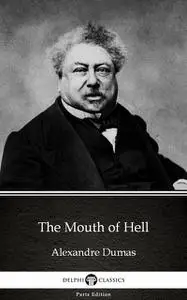 «The Mouth of Hell by Alexandre Dumas (Illustrated)» by Alexander Dumas