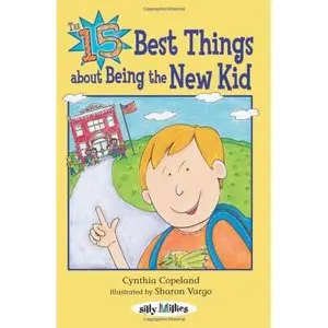 The 15 Best Things about Being the New Kid (Silly Millies) by Cynthia L. Copeland