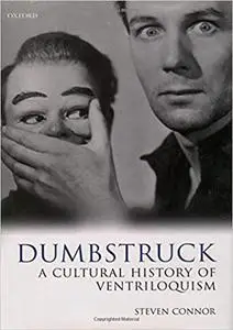 Dumbstruck: A Cultural History of Ventriloquism