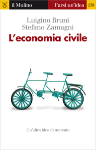 L'economia civile - Luigino Bruni & Stefano Zamagni