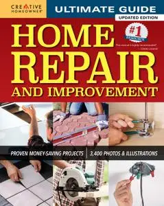 Ultimate Guide to Home Repair and Improvement: Proven Money-Saving Projects; 3,400 Photos & Illustrations, Updated Edition