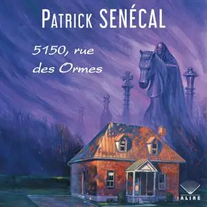 Patrick SenécaI, "5150, rues des Ormes"