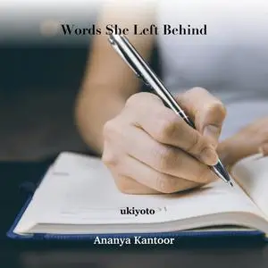 «Words She Left Behind» by Ananya Kantoor