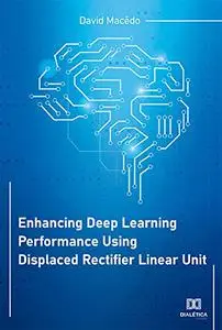Enhancing Deep Learning Performance Using Displaced Rectifier Linear Unit