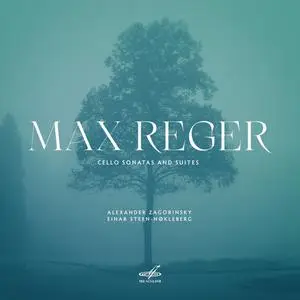 Alexander Zagorinsky - Max Reger- Cello Sonatas and Suites (2023) [Official Digital Download]