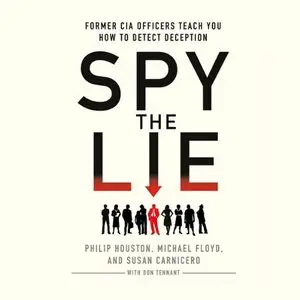 Spy the Lie: Former CIA Officers Teach You How to Detect Deception [Audiobook]