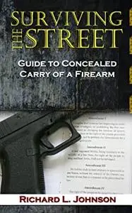Surviving the Street: Guide to Concealed Carry of a Firearm