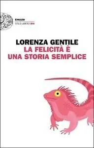 Lorenza Gentile - La felicità è una storia semplice