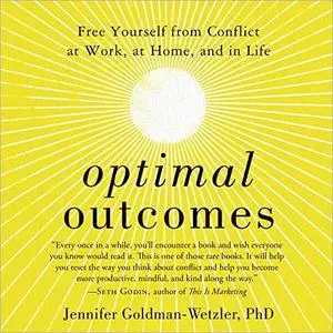Optimal Outcomes: Free Yourself from Conflict at Work, at Home, and in Life [Audiobook]