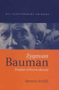 Zygmunt Bauman: Prophet of Postmodernity (Key Contemporary Thinkers) (repost)