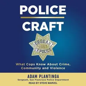 «Police Craft» by Adam Plantinga
