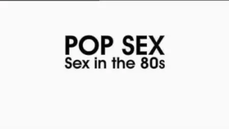 Pop Sex - Sex In The 80s (2006)