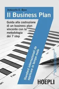 Antonello Bove - Il business plan: Guida alla costruzione di un business plan vincente con la metodologia dei 7 step