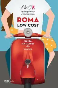 Marialessandra Carro, Valeria Crescenzi, Francesca Martellini, "Roma low cost: Guida anticrisi alla capitale"