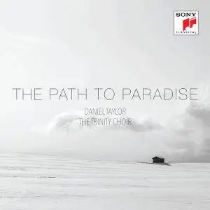 Daniel Taylor & The Trinity Choir - The Path To Paradise (2017)