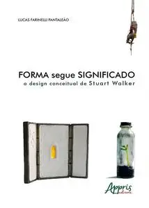 «Forma segue significado: o design conceitual de Stuart Walker» by Lucas Farinelli Pantaleão