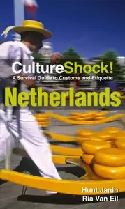 CultureShock! Netherlands: A Survival Guide to Customs and Etiquette by Hunt Janin, Ria Van Eil