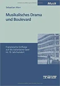 Musikalisches Drama und Boulevard: Französische Einflüsse auf die italienische Oper im 19. Jahrhundert