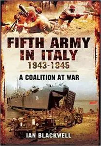 Fifth Army in Italy 1943-1945: A Coalition at War