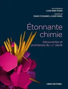 Claire-Marie Pradier, "Étonnante chimie : Découvertes et promesses du XXIe siècle"