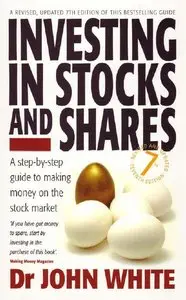 John White - Investing in Stocks & Shares: A Step-by-step Guide to Making Money on the Stock Market