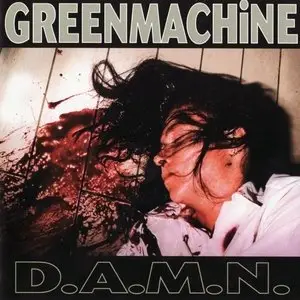 Greenmachine - D.A.M.N (1998) [Re-issue, 2004]