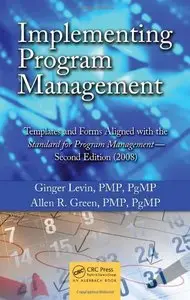 Implementing Program Management: Templates and Forms Aligned with the Standard for Program Management, Second Edition (2008)