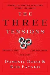 The Three Tensions: Winning the Struggle to Perform Without Compromise