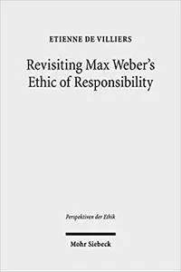 Revisiting Max Weber's Ethic of Responsibility