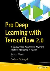 Pro Deep Learning with TensorFlow 2.0 (2nd Edition)