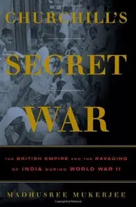 Churchill's Secret War: The British Empire and the Ravaging of India during World War II (repost)