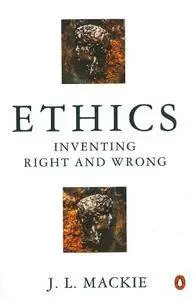 Ethics: Inventing Right and Wrong