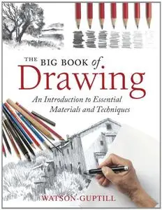 The Big Book of Drawing: An Introduction to Essential Materials and Techniques