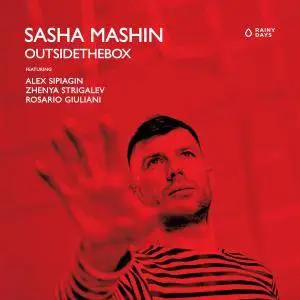 Sasha Mashin (feat. Alex Sipiagin, Zhenya Strigalev, Rosario Giuliani) - Outsidethebox (2018)