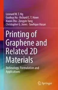 Printing of Graphene and Related 2D Materials: Technology, Formulation and Applications (repost)